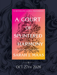 A Court of Splintered Harmony (ACOTAR 6 Hardcover) PRE-ORDER
