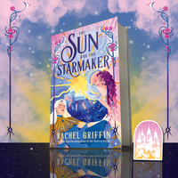 The Sun and the Starmaker by Rachel Griffin (Signed Edition) PRE-ORDER